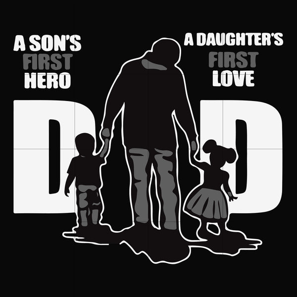 A son's first here a daughter's first love dad svg, png, dxf, eps, digital file FTD18