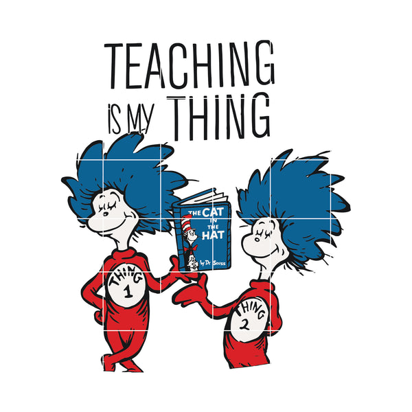 Dr. Seuss Quote svg, Teaching is my thing, dr svg, png, dxf, eps digital file DR05012112