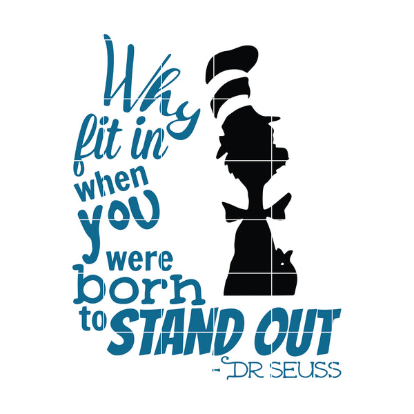 Dr. Seuss Quote svg, You were born to stan out dr svg, png, dxf, eps digital file DR05012113
