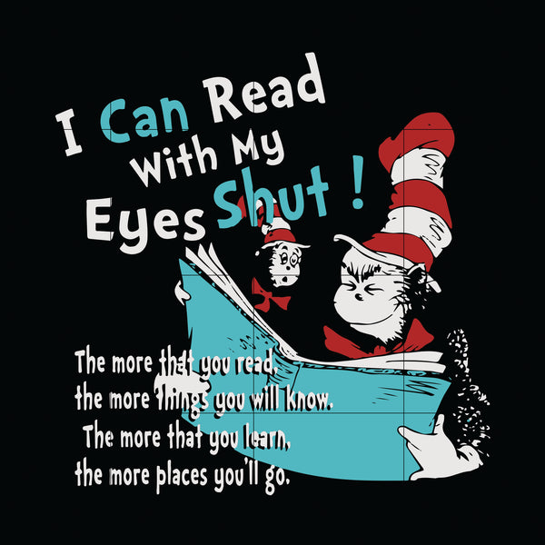 Dr. Seuss Quote svg, I can read with my eyes shut, Dr Seuss Day Svg, dr svg, png, dxf, eps digital file DR05012133