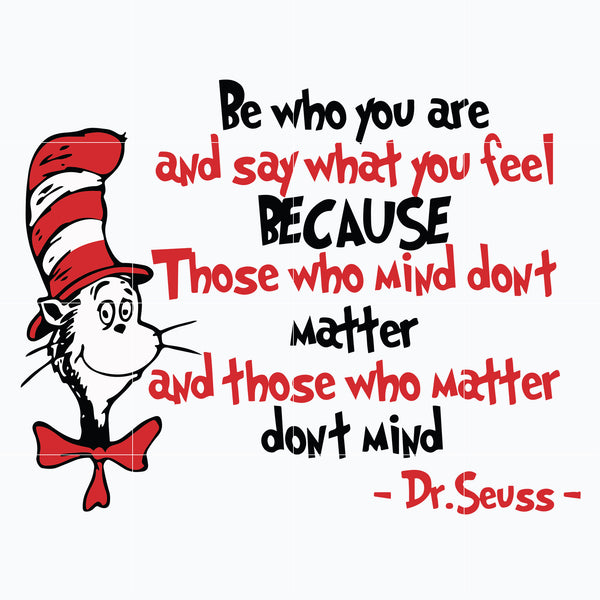 Dr. Seuss Quote svg, Be who you are and say what you feel , dr svg, png, dxf, eps digital file DR05012142