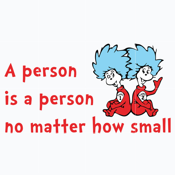 Dr. Seuss Quote svg, A person is no matter how small , dr svg, png, dxf, eps digital file DR05012144