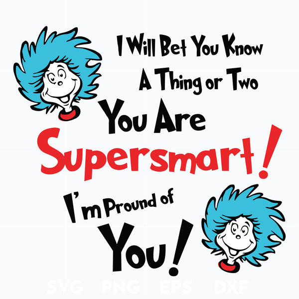 Dr. Seuss Quote svg, You are smart I proud of you, dr svg, png, dxf, eps digital file DR0601211