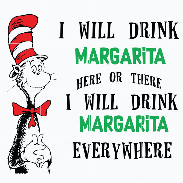 Dr. Seuss Quote svg, I will drink Margarira, dr svg, png, dxf, eps digital file DR0601210