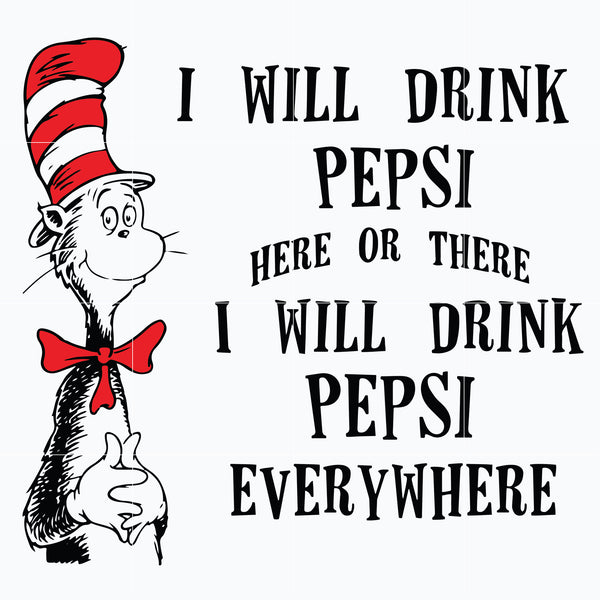 Dr. Seuss Quote svg, I will drink pepsi  , dr svg, png, dxf, eps digital file DR0601216