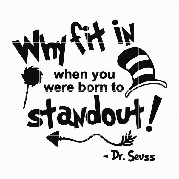 Dr. Seuss Quote svg, Dr Seuss Day, You were born to stand out dr svg, png, dxf, eps digital file DR0701212