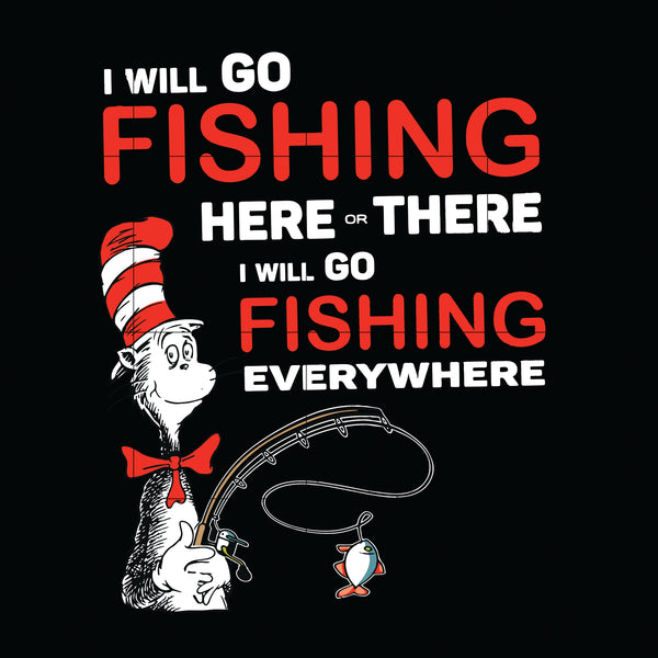 Dr. Seuss Quote svg, Dr Seuss Day, Go fishing everywhere, dr svg, png, dxf, eps digital file DR0701219