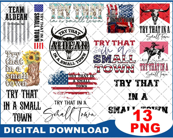 13+ Try That In A Small Town Bundle png, Instant Download
