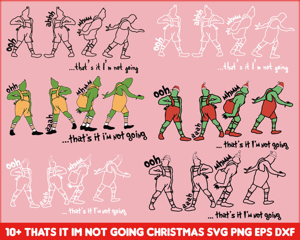 That's It I'm Not Going svg, Grinch svg, The Grinch, Grinch svg Cricut, Grinch Christmas svg